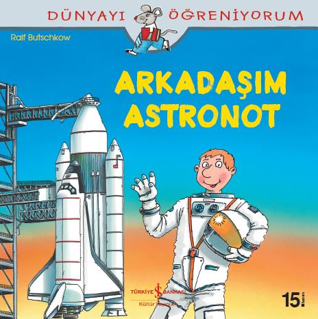 Dünyayı Öğreniyorum – Arkadaşım Astronot (Paperback)