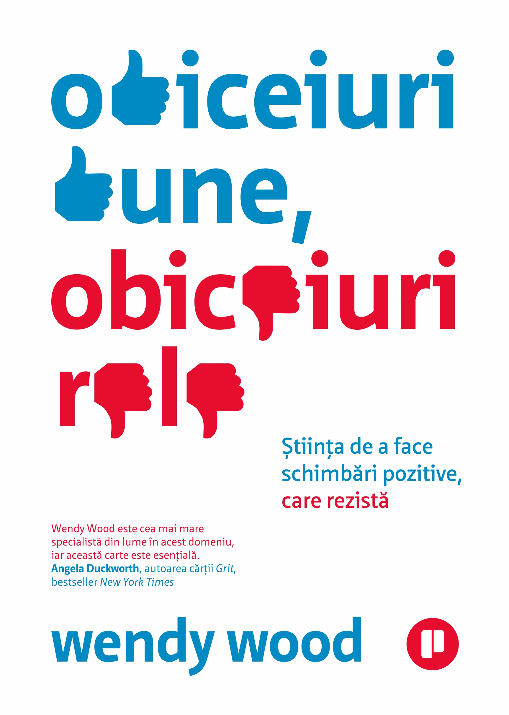 Obiceiuri bune, obiceiuri rele. Știința de a face schimbări pozitive, care rezistă