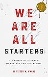 We Are All Starters: A Manifesto to Renew Ourselves and Our Nation