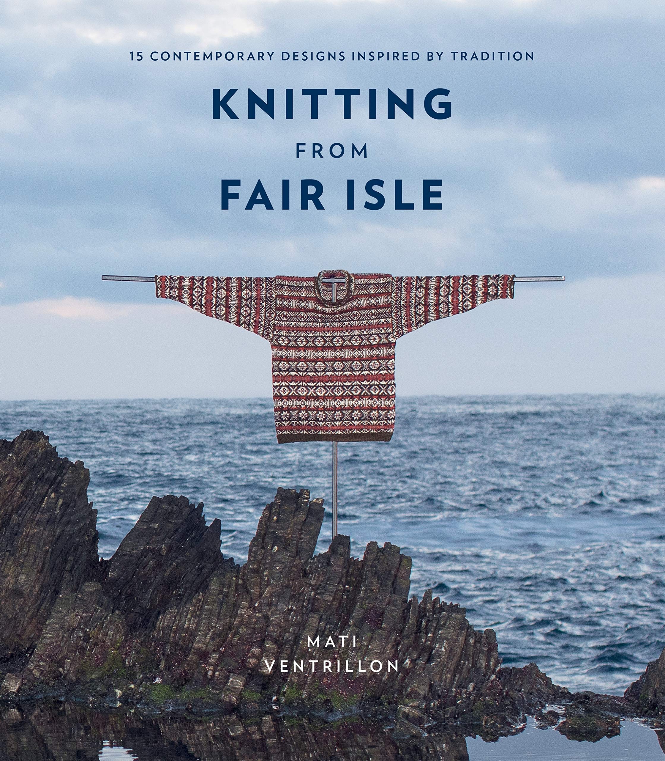Knitting from Fair Isle: 15 Contemporary Designs Inspired by Tradition (Kindle Edition)
