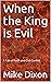 When the King is Evil: A Ta...