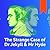 The Strange Case of Dr. Jekyll and Mr. Hyde