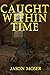 Caught Within Time