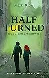 Half Turned by Mark Kloss Half Turned by Mark Kloss