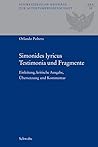 Simonides Lyricus. Testimonia Und Fragmente: Einleitung, Kritische Ausgabe, Ubersetzung Und Kommentar (Schweizerische Beitrage Zur Altertumswissenschaft) (German and Ancient Greek Edition)
