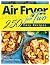 Air Fryer Cookbook for Two: 250 Easy Recipes.: Simple and Tasty Air Fryer Cooking for Beginners and Pros
