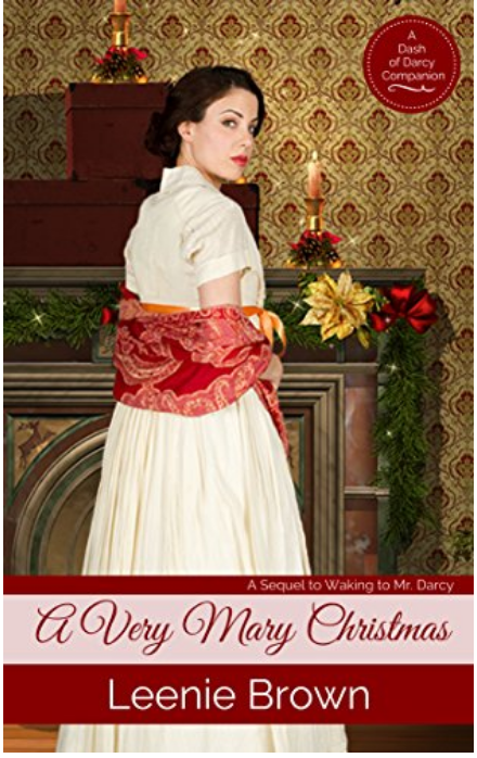 A Very Mary Christmas: A Sequel to Waking to Mr. Darcy (Dash of Darcy and Companions Collection Book 3)