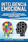 Inteligencia Emocional: Cómo aumentar su EQ, mejorar sus habilidades sociales, la autoconciencia, las relaciones, el carisma, la autodisciplina, ser empático y aprender PNL (Spanish Edition)