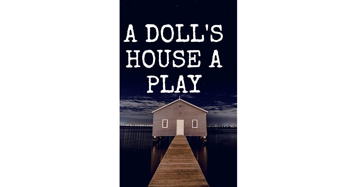 A Doll's House a play by Henrik Ibsen