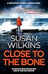 Close to the Bone by Susan  Wilkins