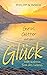 Der alte Mann und das Glück: Von der Kunst das Leben zu feiern (Glücks-Trilogie + Arbeitsbuch 1) (German Edition)
