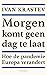 Morgen komt geen dag te laat (Dutch Edition)