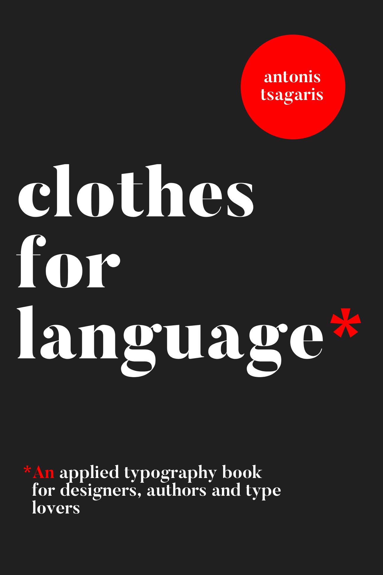 Clothes For Language: A typography handbook for designers, authors and type lovers (Graphic Design for Beginners 2)