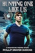 Hunting One Like us: A Moonshine Wizard Story