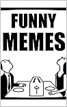 Memes: Epic Collection Of DANK MEMES Funny Memes Books Will Heal Your Sould In These Dark Times Bro Oh Yes