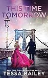 This Time Tomorrow by Tessa Bailey