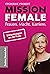 Mission Female: Frauen. Macht. Karriere. - Kluge Karriereplanung für erfolgreiche Frauen: Tipps für Berufseinstieg, mittleres Management & Top-Management. ... Beispielen für Unternehmen (German Edition)