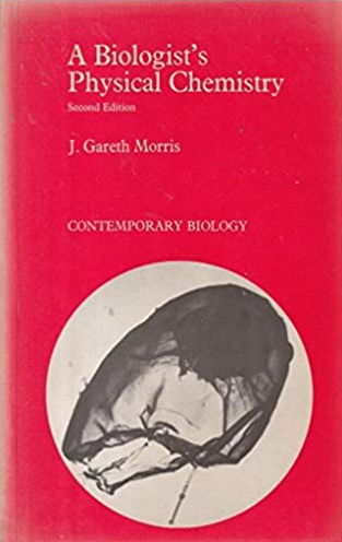 A biologist's physical chemistry (Contemporary biology)