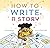 How to Write a Story