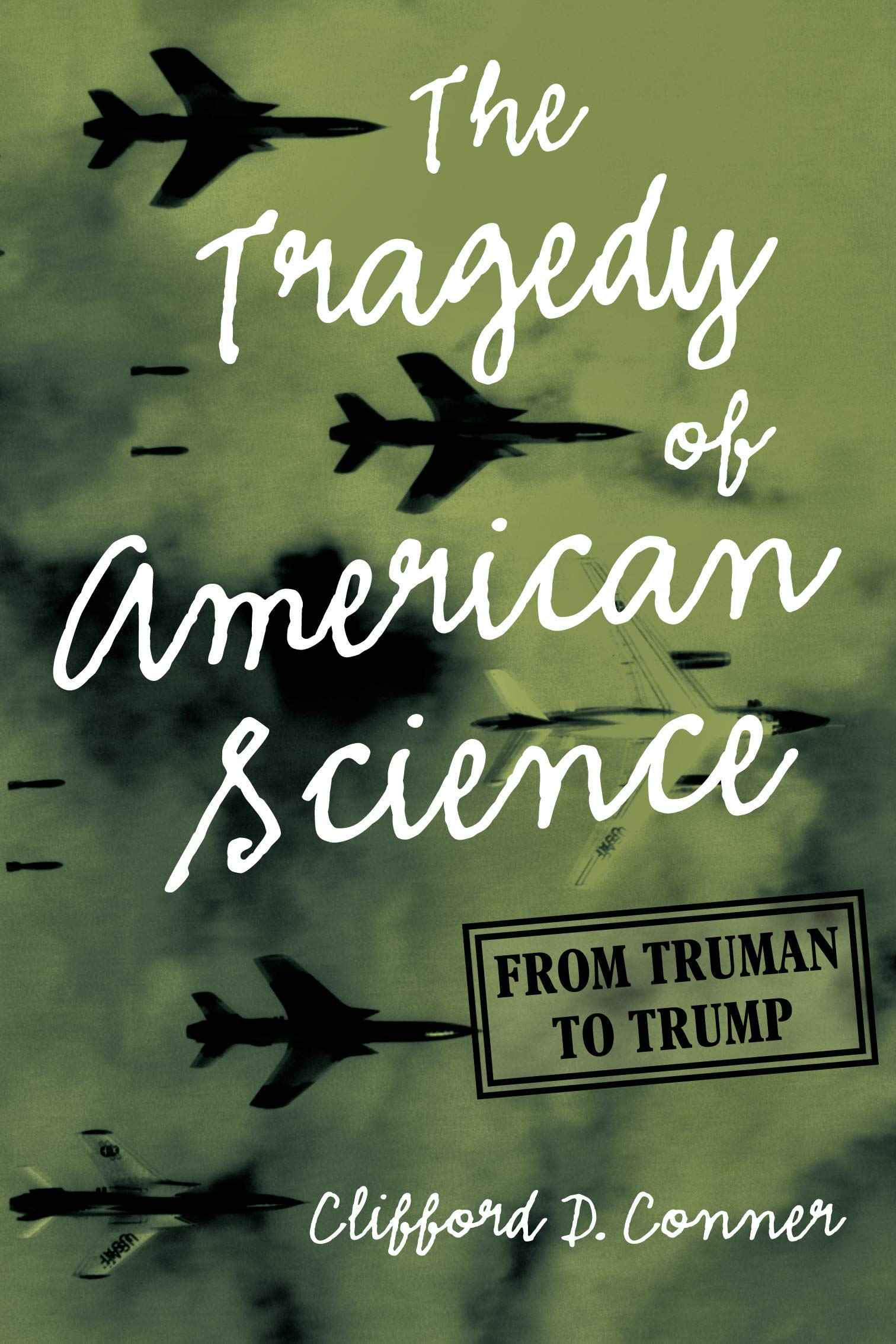 The Tragedy of American Science: From Truman to Trump (Hardcover)