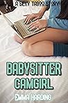 Babysitter Camgirl: A Sexy Taboo Story! Babysitter Camgirl: A Sexy Taboo Story!