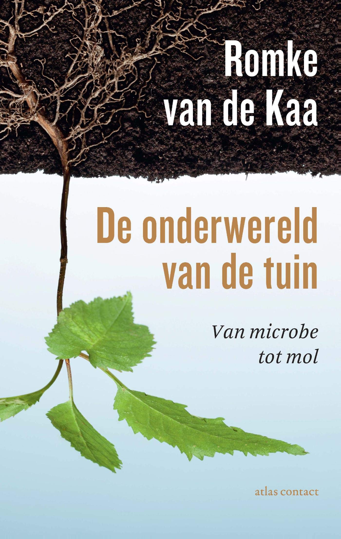 De onderwereld van de tuin: van microbe tot mol (Dutch Edition)