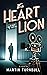The Heart of the Lion A Novel of Irving Thalberg's Hollywood by Martin Turnbull
