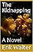 The Kidnapping: A Novel