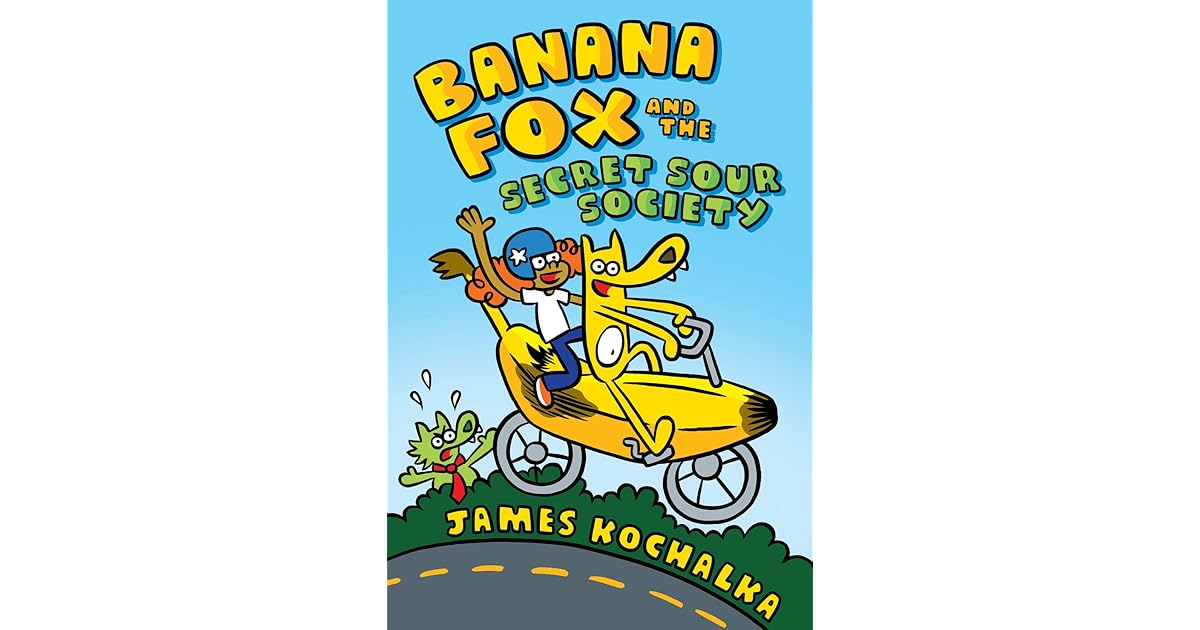 Banana Fox and the Secret Sour Society by James Kochalka