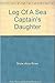 Log Of A Sea Captain's Daug...