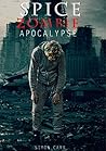 Spice, Zombie, Apocalypse (Apocalypse Blockers #4)