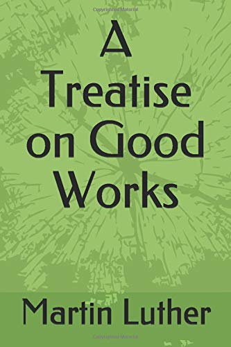 A Treatise on Good Works