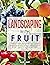 Landscaping with Fruit: Des...