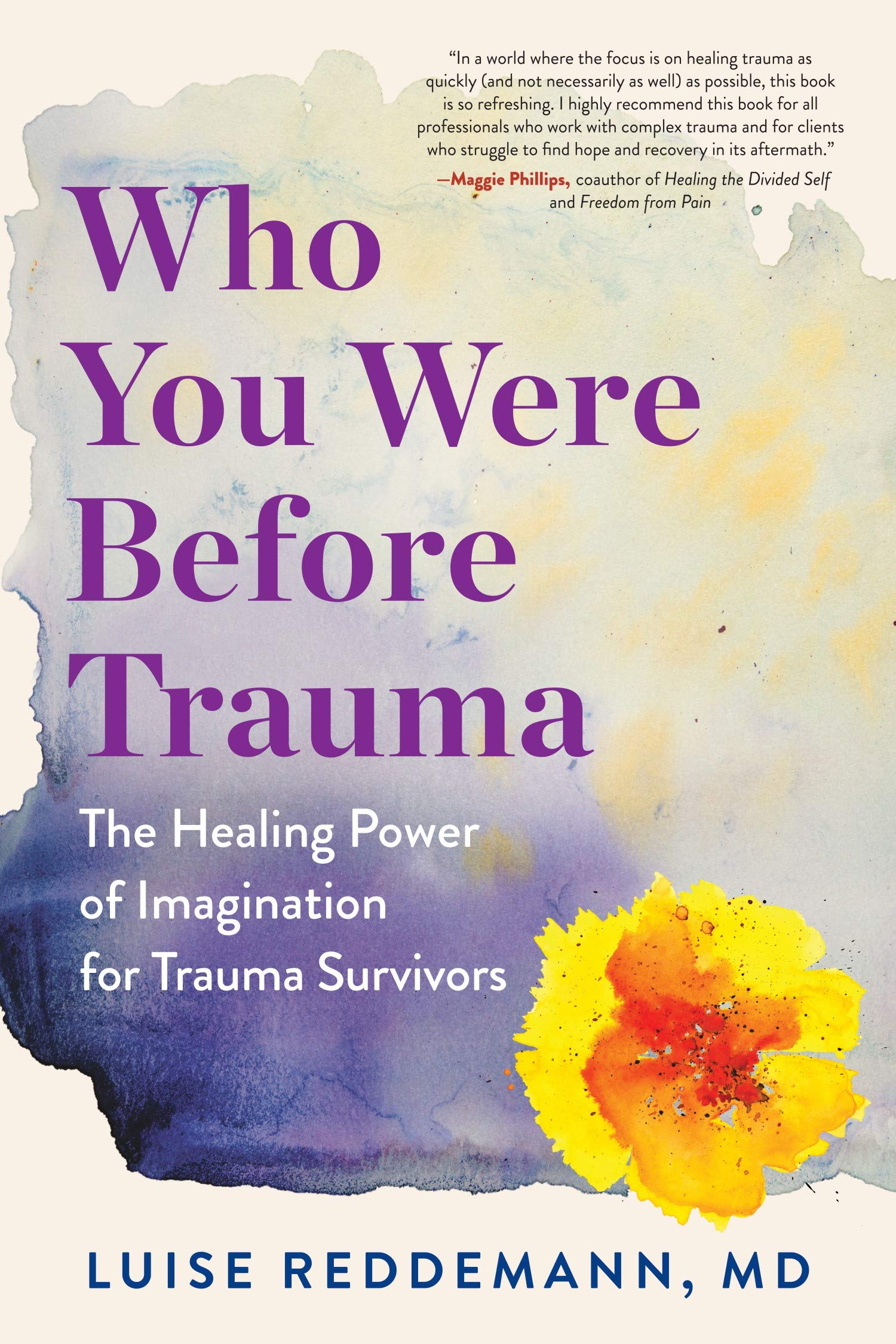 Who You Were Before Trauma: The Healing Power of Imagination for Trauma Survivors (Kindle Edition)