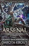 Arsenal (Artorian&#x27;s Archives, #4) 