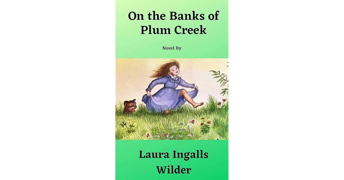 ON THE BANKS OF PLUM CREEK by Laura Ingalls Wilder