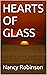 HEARTS OF GLASS by Nancy Robinson