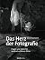 Das Herz der Fotografie: Fragen und Ideen für ausdrucksstärkere Bilder (German Edition)