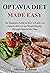 OPTAVIA DIET MADE EASY: The Beginners Guide on How to Easily Use Optavia Diet to Lose Weight Rapidly Through Optavia Diet Plan
