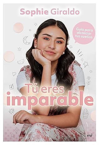 Tú eres imparable: Guía para sobrevivir la adolescencia (Infantil y Juvenil) (Spanish Edition)