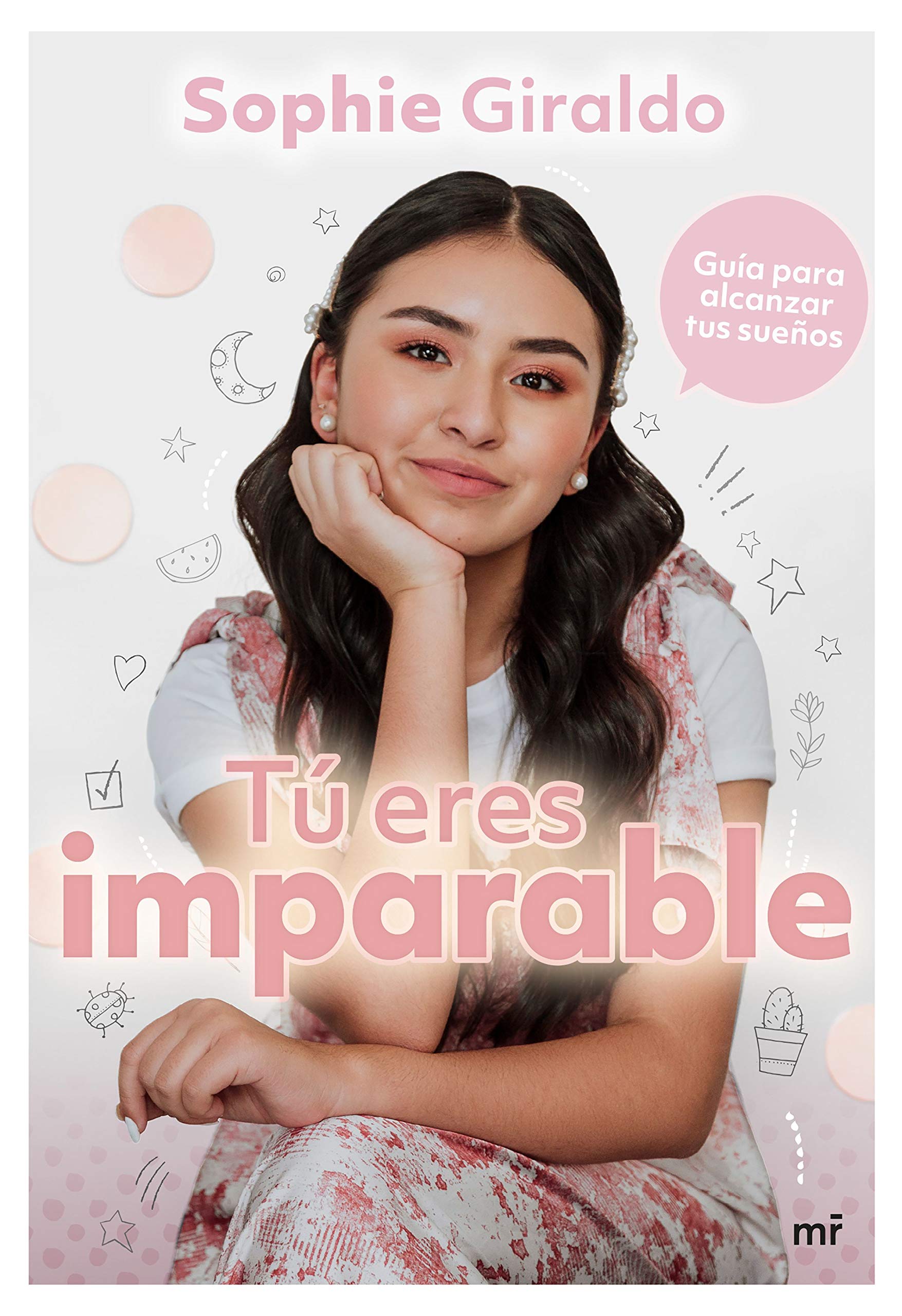 Tú eres imparable: Guía para sobrevivir la adolescencia (Infantil y Juvenil) (Spanish Edition)