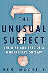 Book cover for The Unusual Suspect: The Rise and Fall of a Modern-Day Outlaw