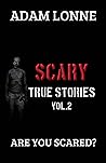 SCARY TRUE STORIE...