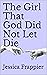 The Girl That God Did Not Let Die by Jessica Frappier