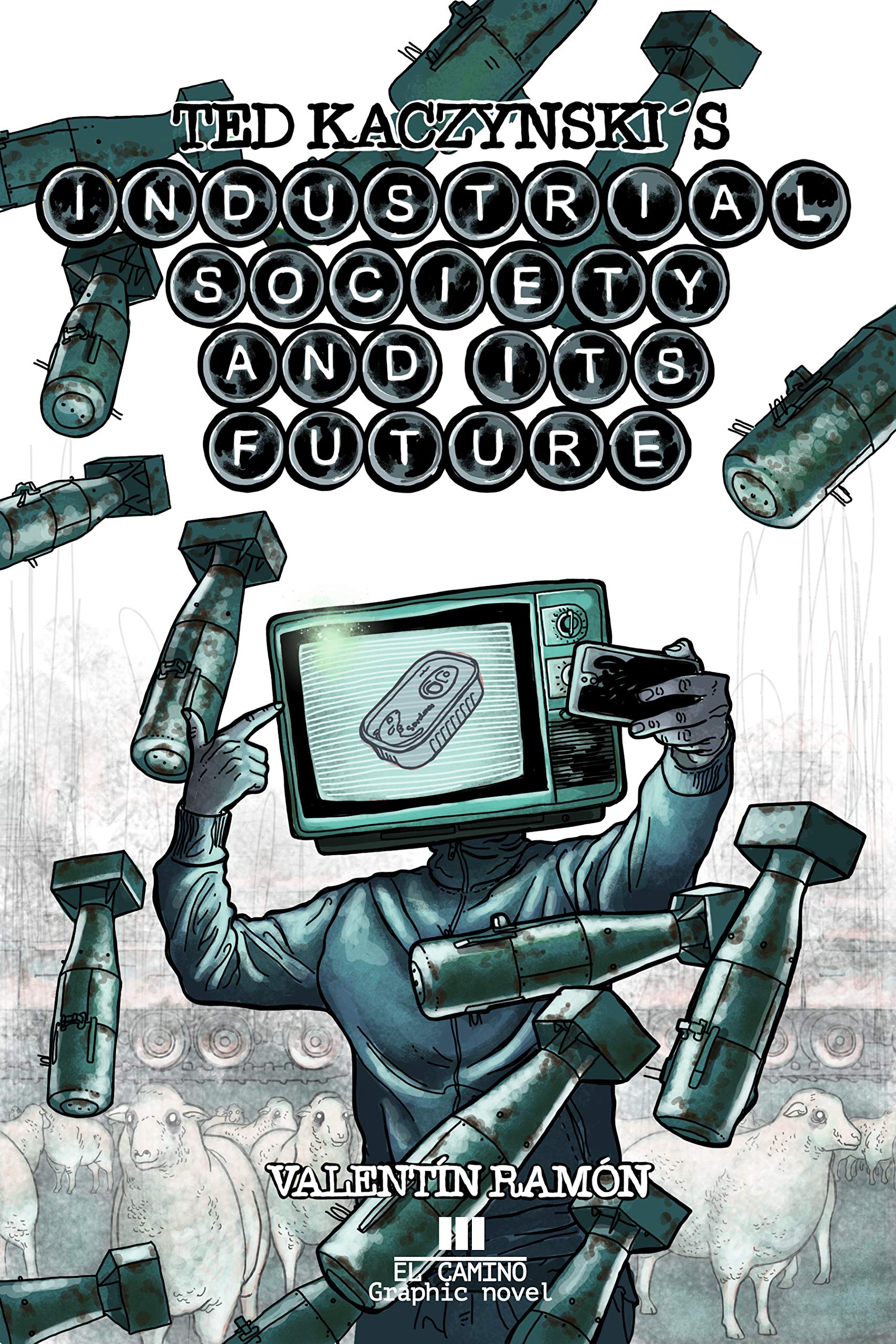 Ted Kaczynski's Industrial Society and Its Future: The Graphic Novel (Kindle Edition)