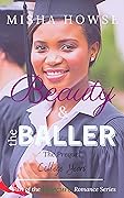 Beauty and the Baller: Prequel, The College Years