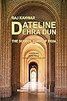 DATELINE DEHRA DUN: THE SCHOOL TOWN OF INDIA