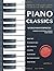 Piano Classics World Masterpieces: Piano Sheet Music Book. The Most Famous Classical Piano Songs. Mozart, Tchaikovsky, Beethoven, Chopin, Schubert, Rachmaninoff, Bach, Liszt, Debussy. Piano Music Book