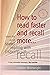 How to Read Faster and Recall More: Learn the Art of Speed Reading with Maximum Recall