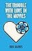 The Trouble with Love in th...